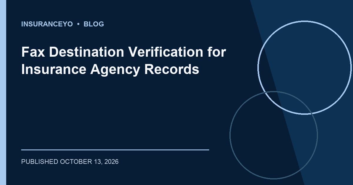 Fax Destination Verification for Insurance Agency Records