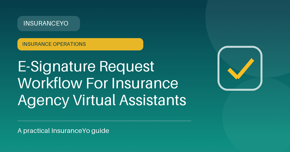 E-signature request workflow for insurance agency virtual assistants