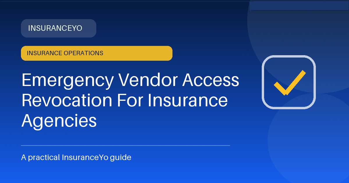 Emergency Vendor Access Revocation for Insurance Agencies