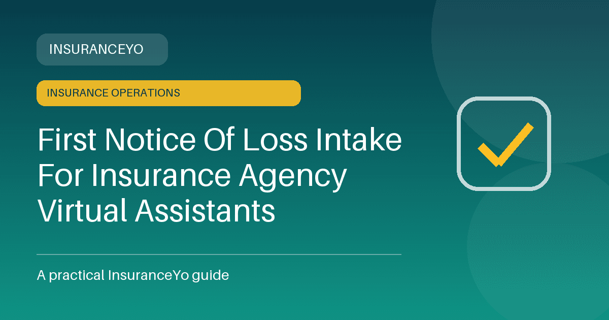 First notice of loss intake for insurance agency virtual assistants
