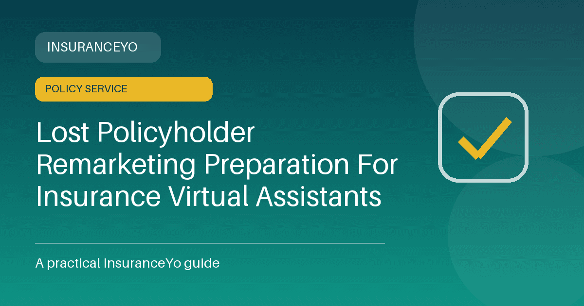 Lost policyholder remarketing preparation for insurance virtual assistants
