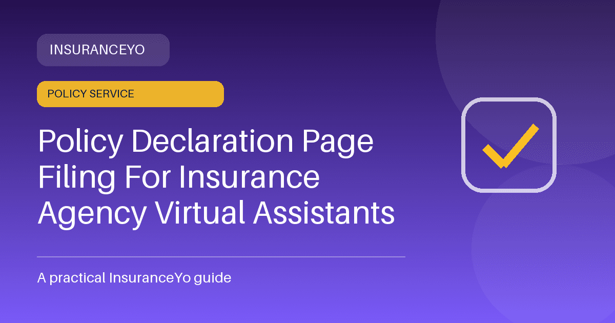 Policy declaration page filing for insurance agency virtual assistants