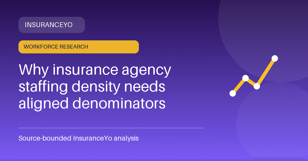 Why insurance agency staffing density needs aligned denominators research