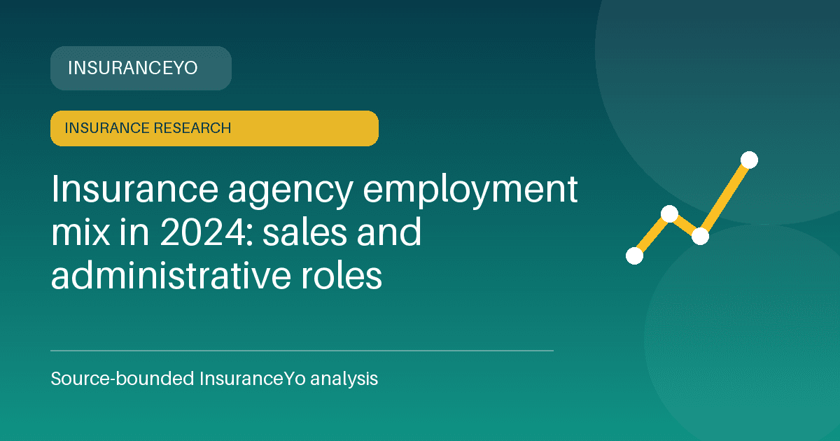 Insurance agency employment mix in 2024: sales and administrative roles research