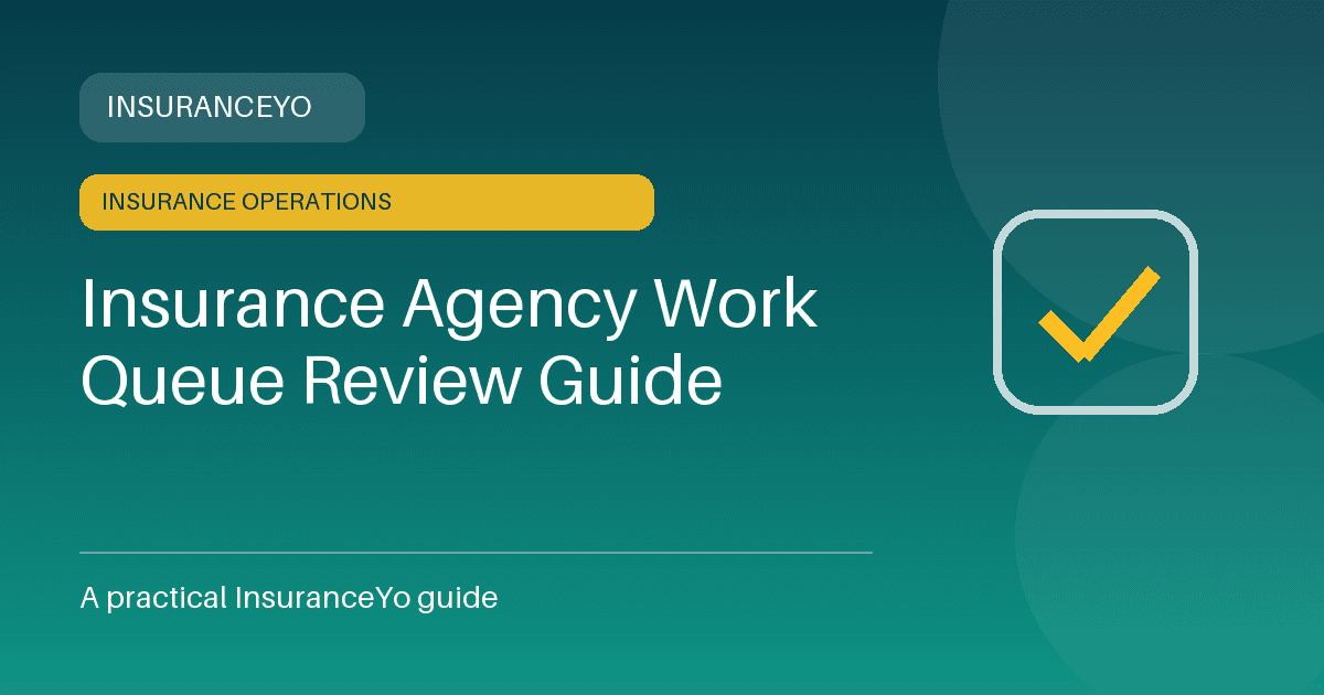 insurance agency work queue review guide