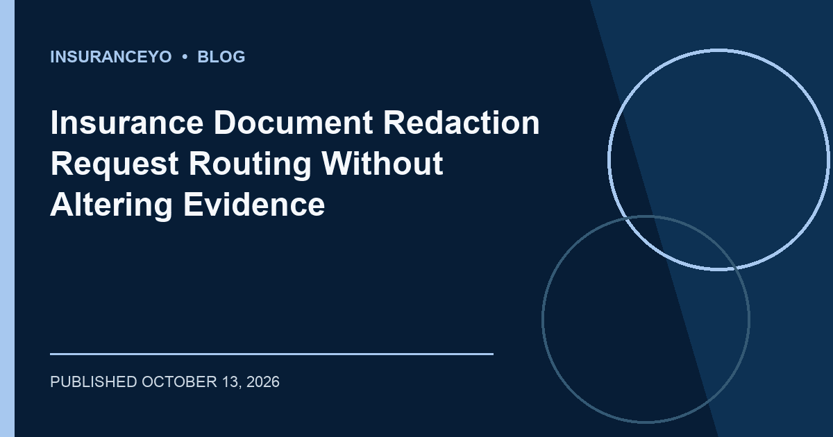 Insurance Document Redaction Request Routing Without Altering Evidence