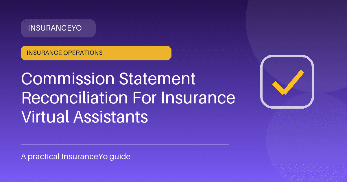 Commission statement reconciliation for insurance virtual assistants