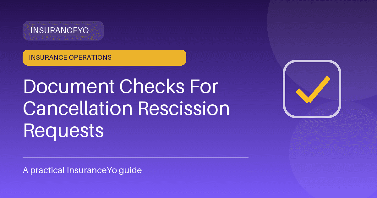 Document Checks for Cancellation Rescission Requests