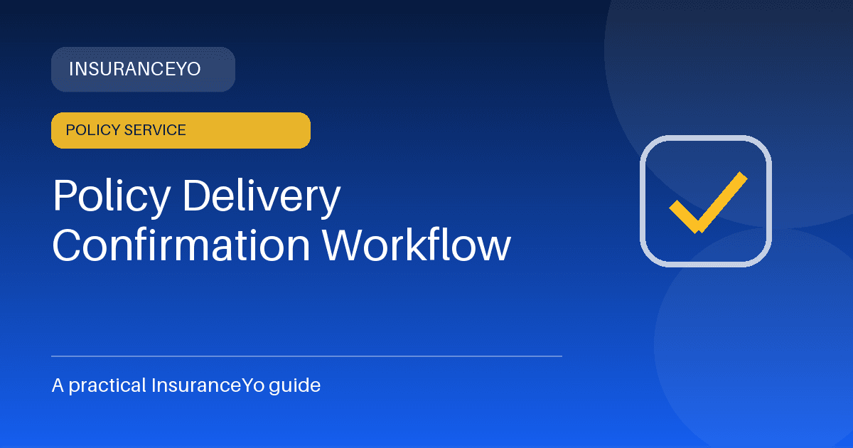 policy delivery confirmation workflow