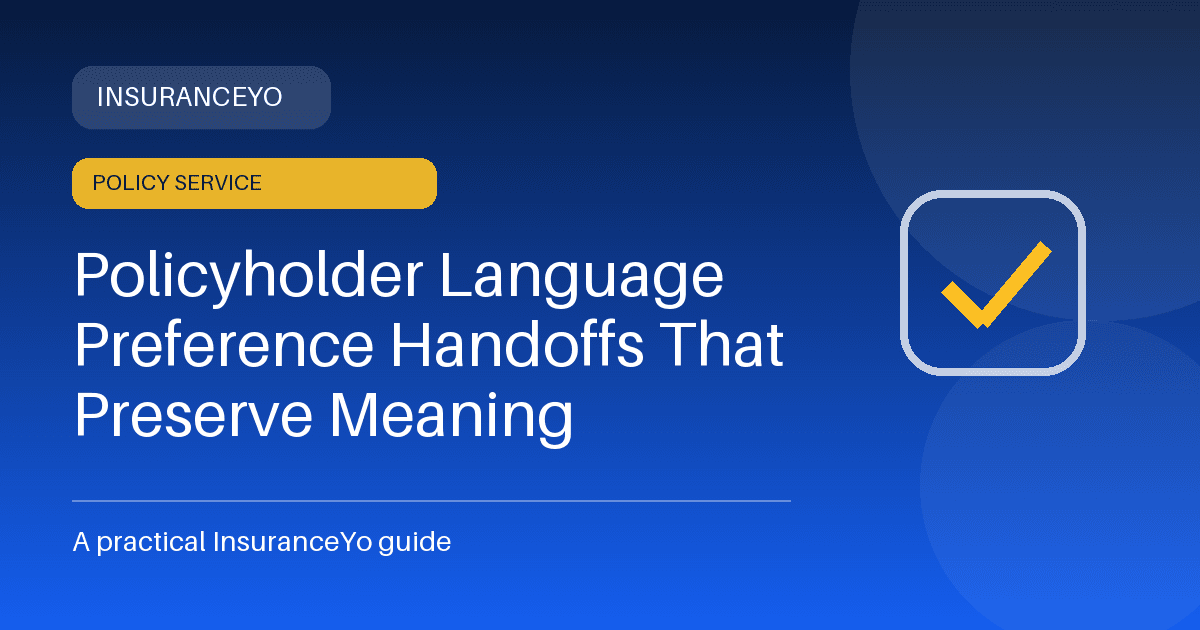 Policyholder Language Preference Handoffs That Preserve Meaning