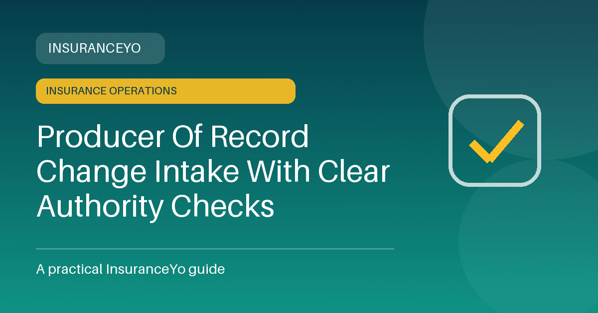 Producer of Record Change Intake With Clear Authority Checks