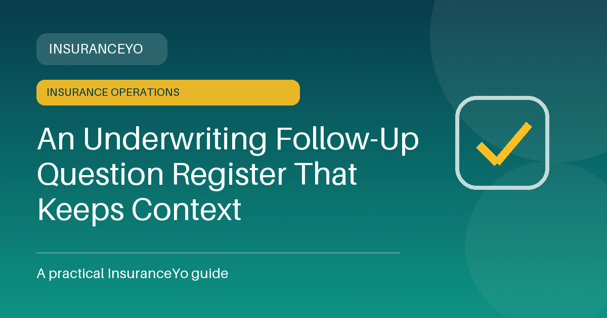 An Underwriting Follow-Up Question Register That Keeps Context